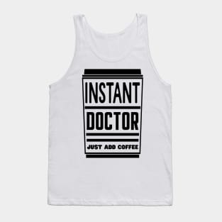 Instant doctor, just add coffee Tank Top